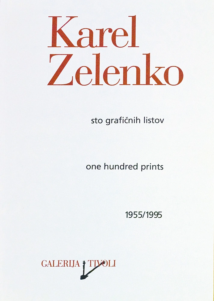 Karel Zelenko, One Hundred Prints 1955/1995