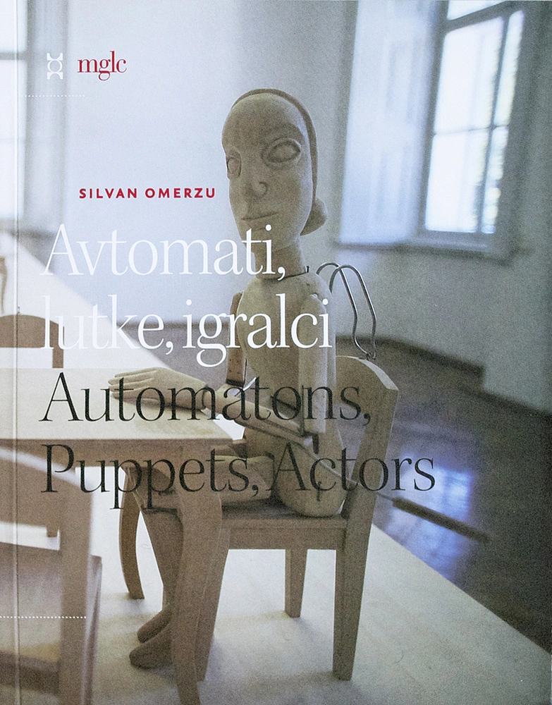 Silvan Omerzu, Automatons, Puppets, Actors