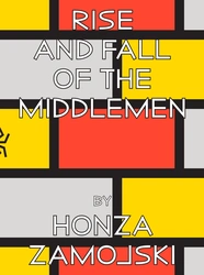 Honza Zamojski, Rise and Fall of the Middlemen