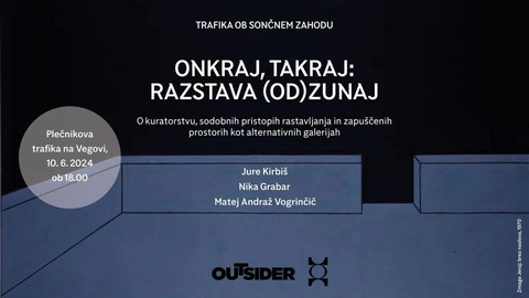 Trafika: Onkraj, takraj: RAZSTAVA (OD) ZUNAJ