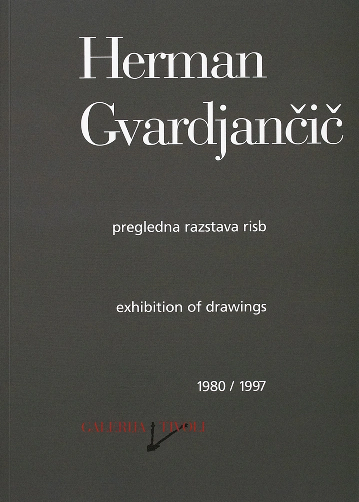 Herman Gvardjančič, Comprehensive Exhibition of Drawings 1980/1997